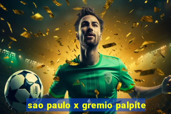 sao paulo x gremio palpite